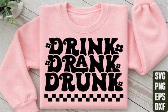 Drink Drank Drunk: An Elegant Graphic for T-Shirts & More