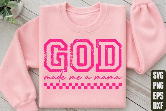 God Made Me a Mama Graphics for T-Shirt Designs and Branding