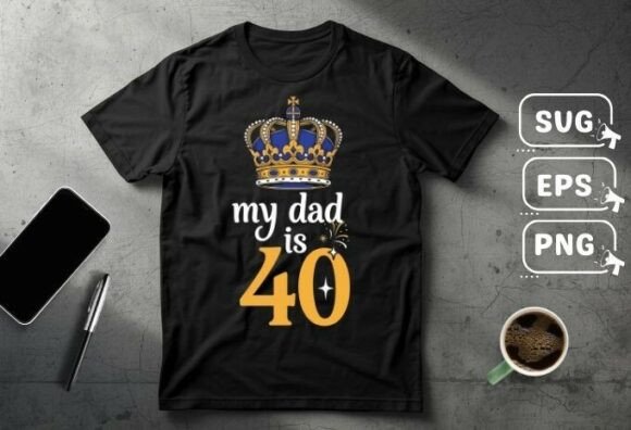 My Daddy Is 40: A Humorous Graphic for T-Shirt Designs & Crafters