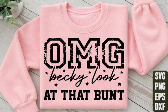 OMG Becky Look at That Bunt: A Playful Graphic for Website Graphics and T-Shirt Designs