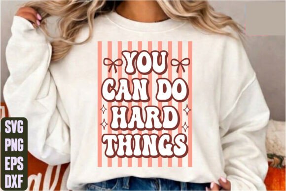 You Can Do Hard Things Graphics for T-Shirt Designs